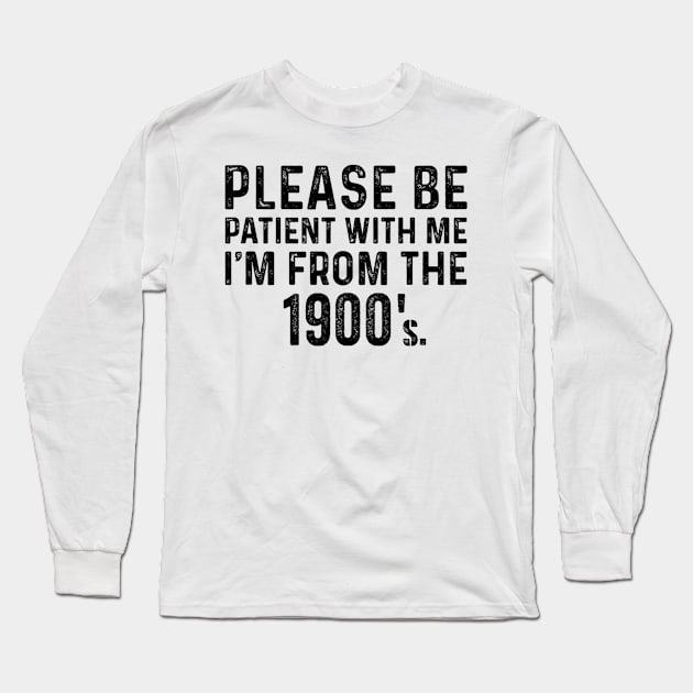 Please be patient with me im from the Long Sleeve T-Shirt by Palette Harbor